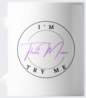 I'm That Mom Try Me by RuMi's Shade LLC