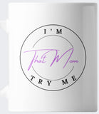 I'm That Mom Try Me by RuMi's Shade LLC